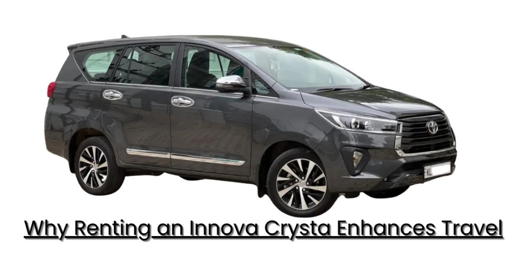Why Renting an Innova Crysta Enhances Travel
