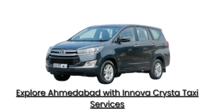 Explore Ahmedabad with Innova Crysta Taxi Services