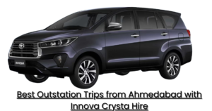Best Outstation Trips from Ahmedabad with Innova Crysta Hire